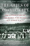 Find it at your Library : The Girls of Atomic City : the Untold Story of the Women Who Helped Win World War II